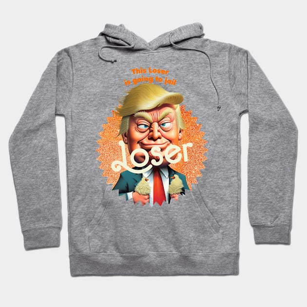 This Loser Is Going To Jail Hoodie by TeeLabs